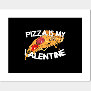 pizza is my valentine Posters and Art